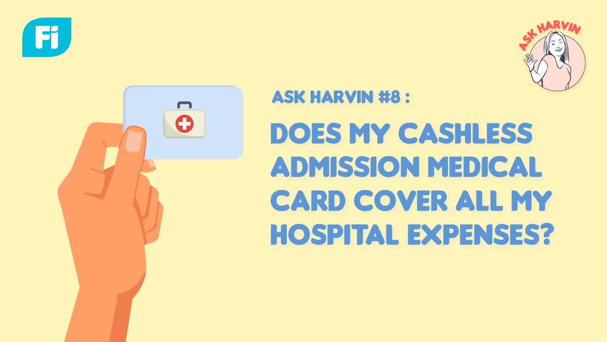 Ask Harvin #8: Does my cashless admission medical card cover all my hospital expenses?