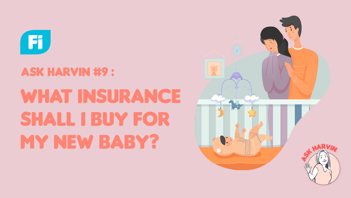 Ask Harvin #9: What insurance shall I buy for my new baby?