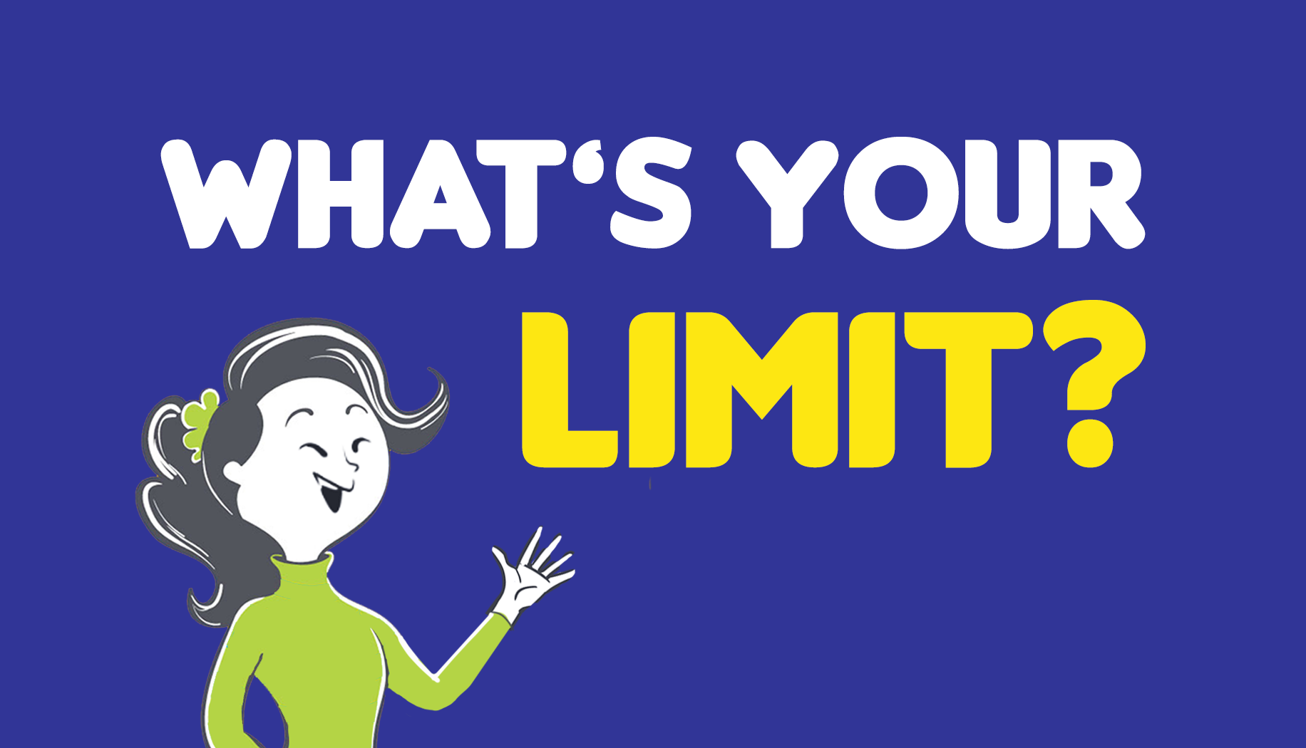 What’s Your Limit?